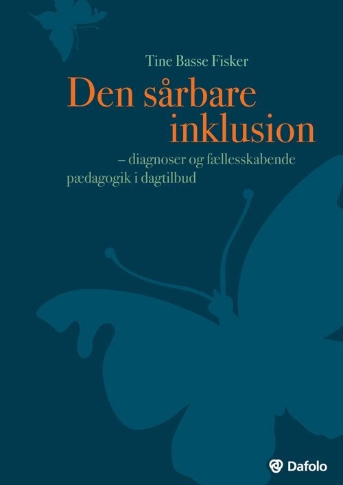 Den Sårbare Inklusion - Diagnoser Og Fællesskabende Pædagogik I Dagtilbud - Tine Basse Fisker - Bog