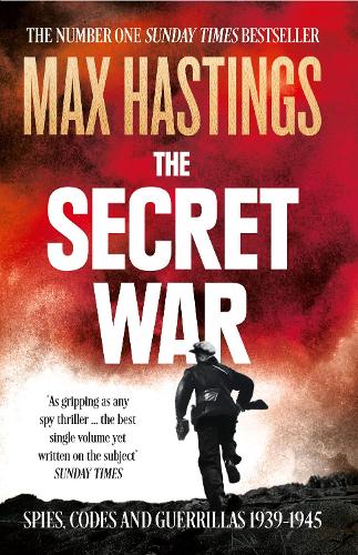 The Secret War: Spies, Codes and Guerrillas 1939-1945 (Paperback)