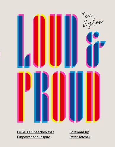 Loud and Proud: LGBTQ+ Speeches that Empower and Inspire (Hardback)