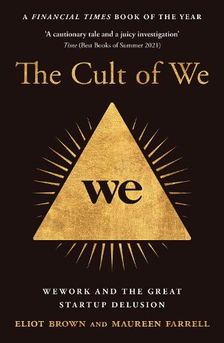 The Cult of We: Wework and the Great Start-Up Delusion (Paperback)