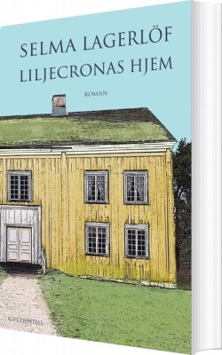 Liljecronas Hjem - Selma Lagerlöf - Bog