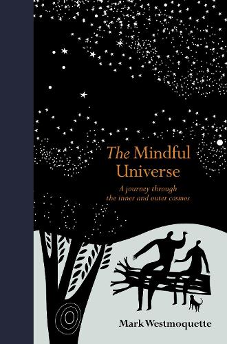 The Mindful Universe: A journey through the inner and outer cosmos - Mindfulness series (Hardback)