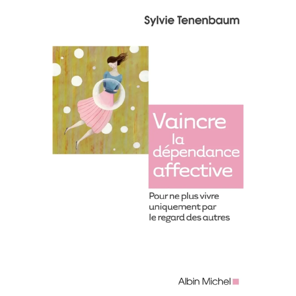 Vaincre la dépendance affective : pour ne plus vivre uniquement par le regard des autres · Occasion