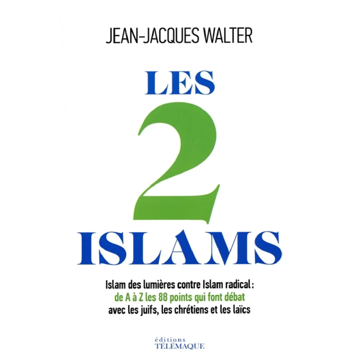 Les 2 islams : islam des Lumières contre islam radical : de A à Z, les 88 points qui font débat · Occasion