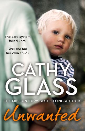Unwanted: The Care System Failed Lara. Will She Fail Her Own Child (Paperback)
