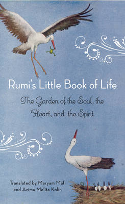 Rumi'S Little Book of Life: The Garden of the Soul, the Heart, and the Spirit (Paperback)