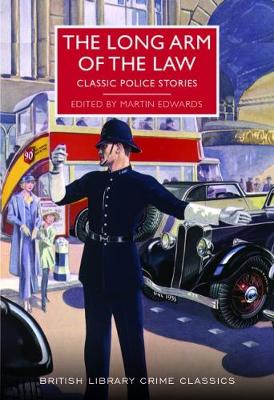 The Long Arm of the Law: Classic Police Stories - British Library Crime Classics (Paperback)