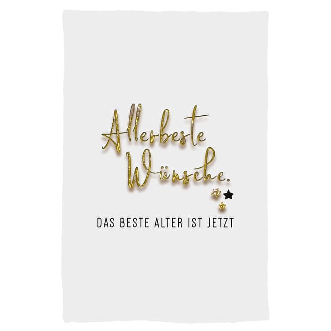 Geburtstagskarte - Allerbeste Wünsche - Das beste Alter ist jetzt