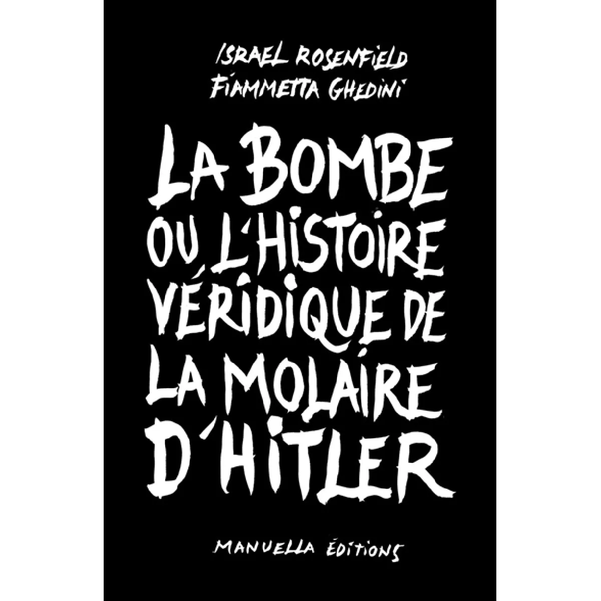 La bombe ou L'histoire véridique de la molaire d'Hitler · Occasion