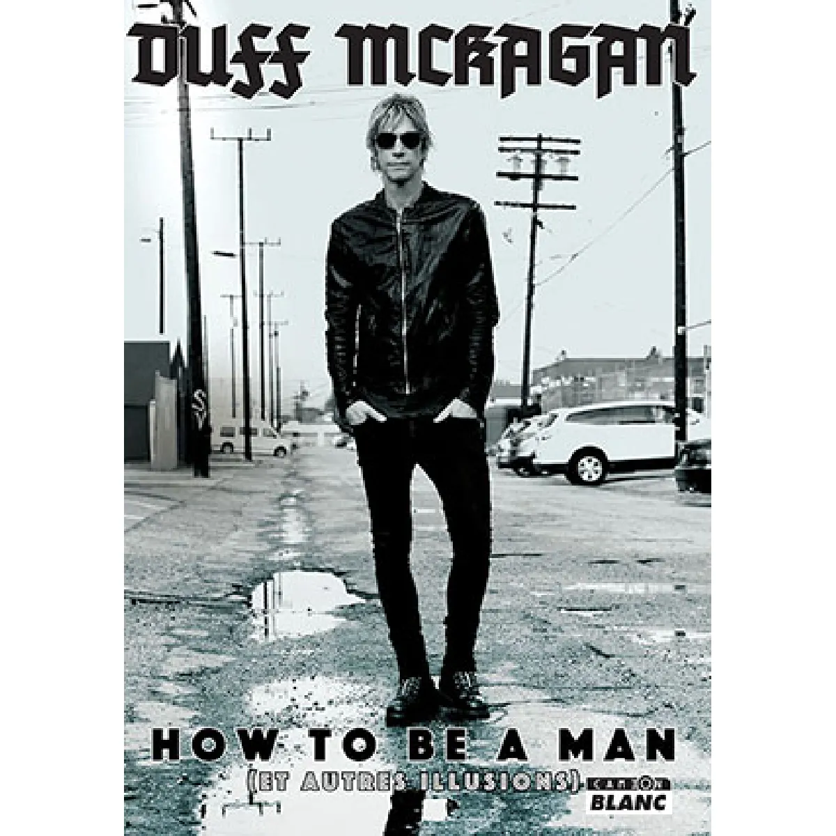 How to be a man : et autres illusions