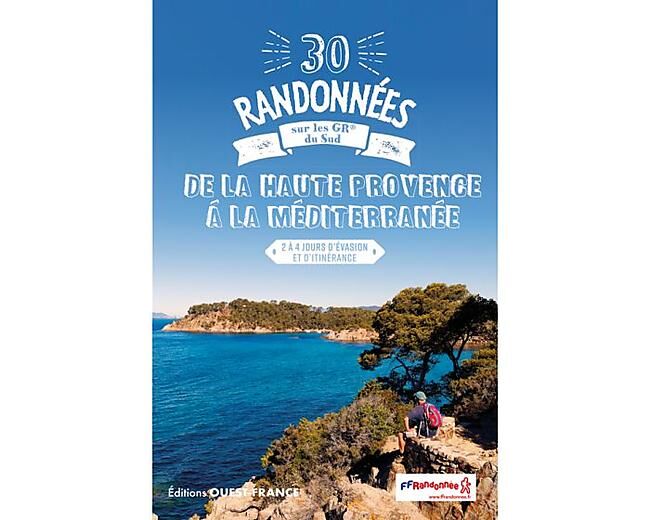 OUEST FRANCE - 30 RANDONNEES SUR LES GR DE LA HAUTE PROVENCE
