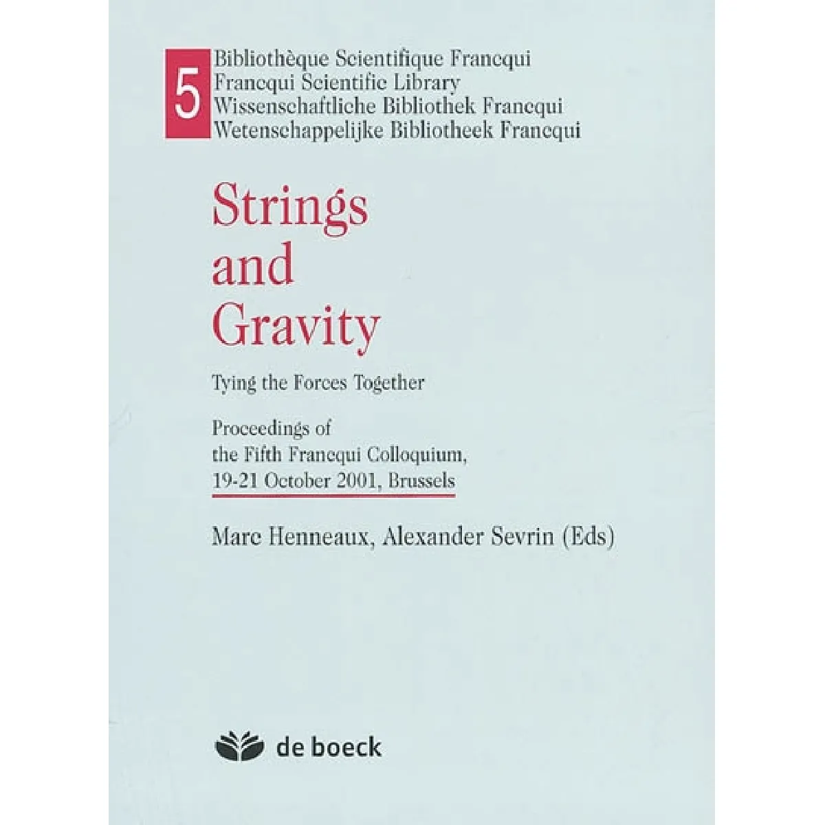 Strings and gravity : tying the forces together : proceedings of the fifth Francqui colloquium, 19-21 October 2001, Brussels · Occasion