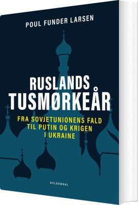 Ruslands Tusmørkeår - Poul Funder Larsen - Bog