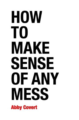 How to Make Sense of Any Mess: Information Architecture for Everybody (Paperback)