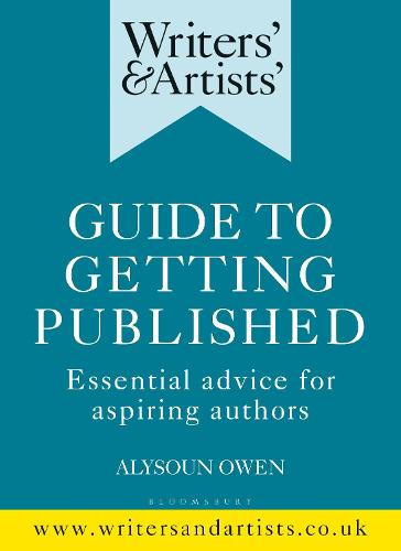 Writers' & Artists' Guide to Getting Published: Essential advice for aspiring authors - Writers' and Artists' (Paperback)
