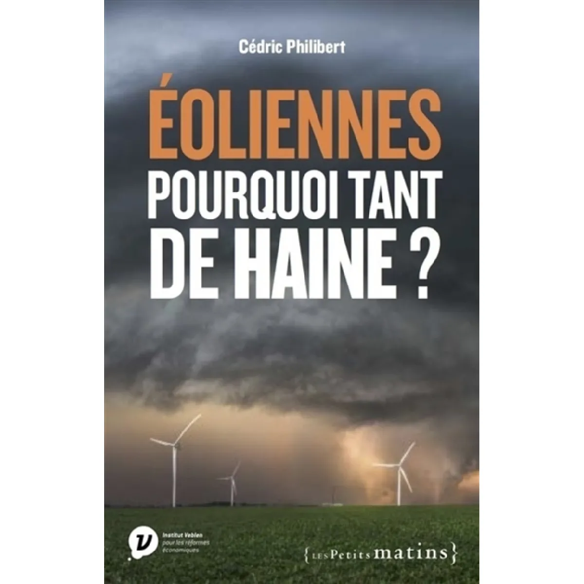 Eoliennes pourquoi tant de haine ? · Occasion