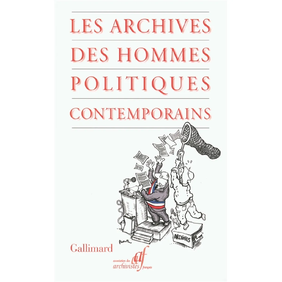 Les archives des hommes politiques contemporains : actes du colloque, 20 et 21 octobre 2006, Paris, Palais du Luxembourg · Occasion