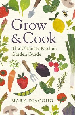 Grow & Cook: An A-Z of what to grow all through the year at home (Paperback)