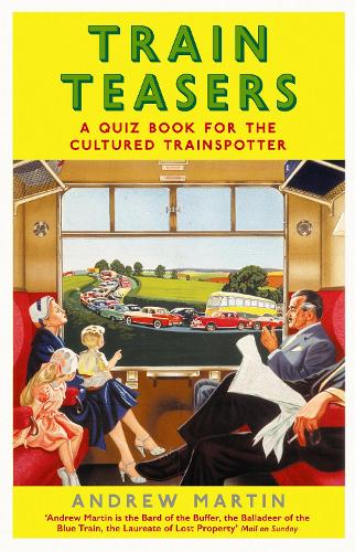 Train Teasers: A Quiz Book for the Cultured Trainspotter (Hardback)