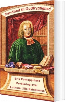 Erik Pontoppidan - Sandhed Til Gudfrygtighed - Finn B. Andersen - Bog