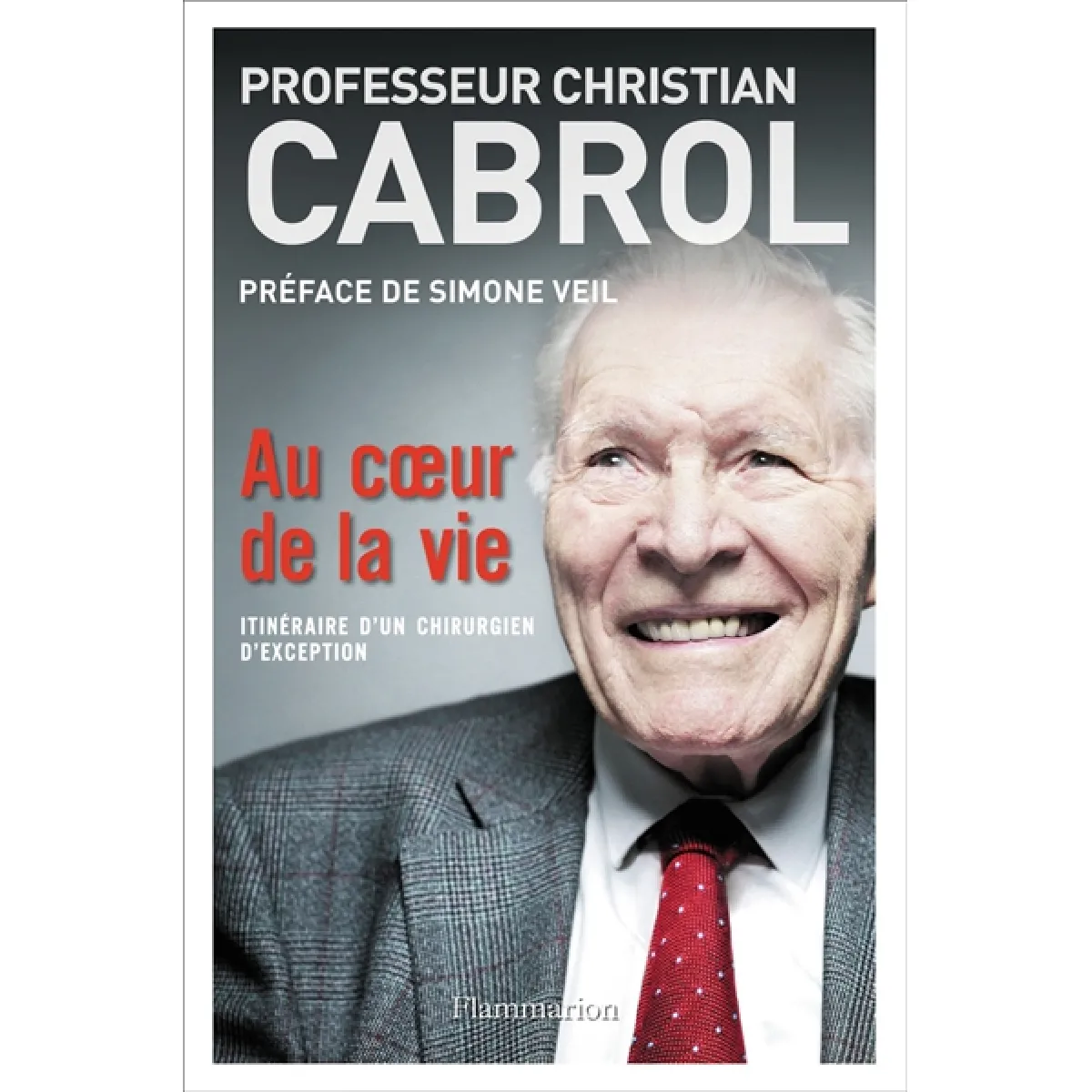 Au coeur de la vie : itinéraire d'un chirurgien d'exception · Occasion