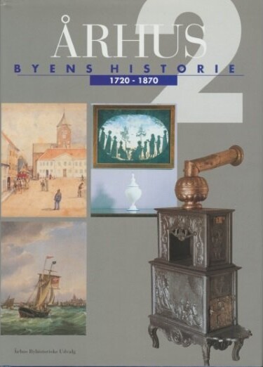 Århus: Byens Historie 1720-1870, Bind 2 - Flere Forfattere - Bog