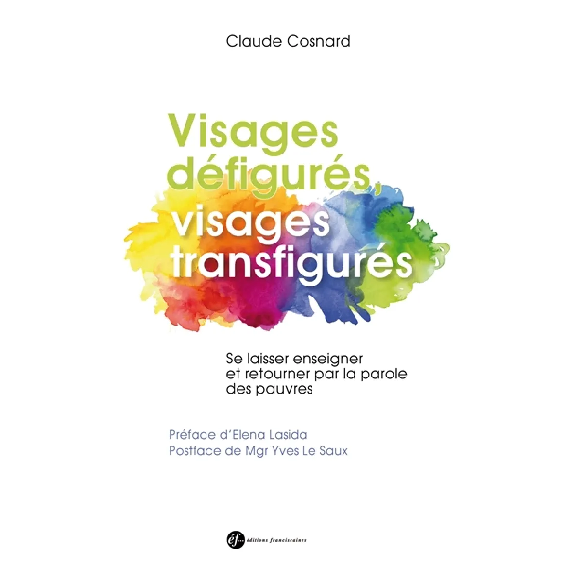 Visages défigurés, visages transfigurés : se laisser enseigner et retourner par la parole des pauvres · Occasion