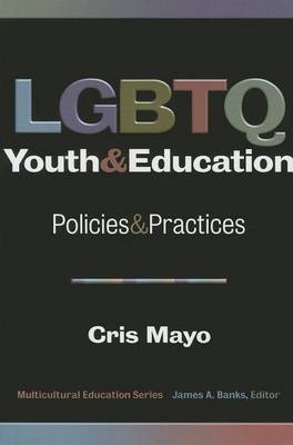 LGBTQ Youth & Education: Policies & Practices - Multicultural Education Series (Paperback)