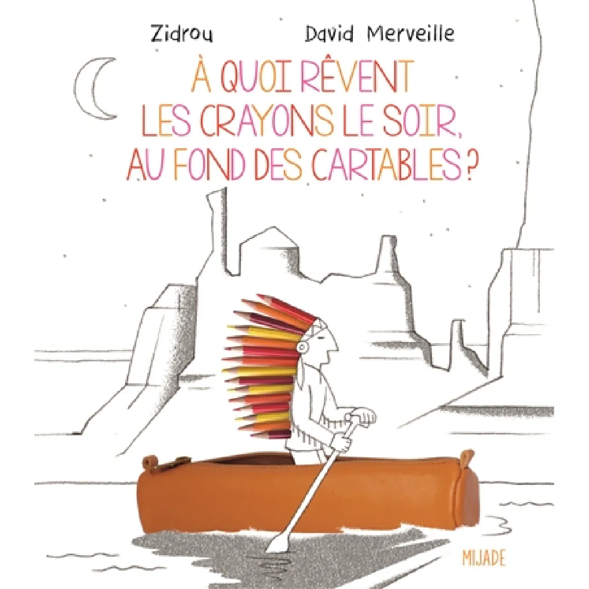 A quoi rêvent les crayons le soir, au fond des cartables ? · Occasion