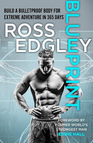 Blueprint: Build a Bulletproof Body for Extreme Adventure in 365 Days (Hardback)