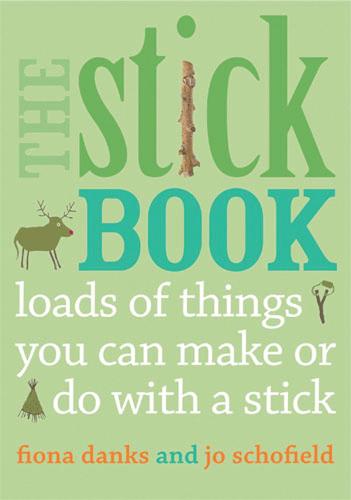 The Stick Book: Loads of things you can make or do with a stick - Going Wild (Paperback)