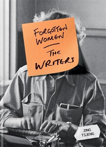 Forgotten Women: The Writers - Forgotten Women (Hardback)