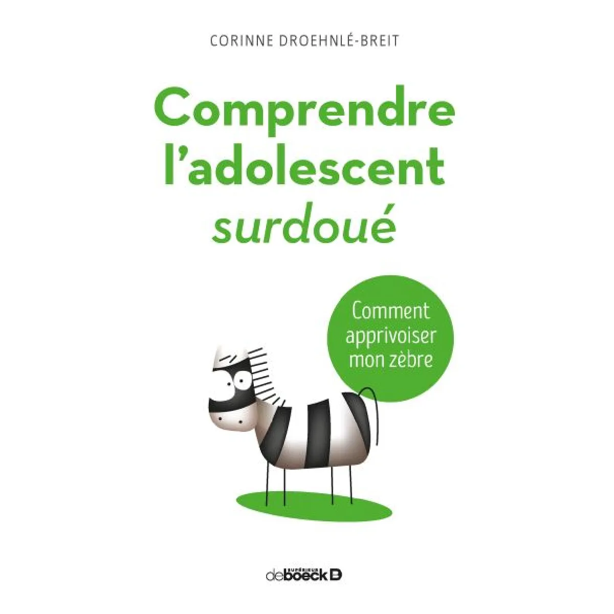 Comprendre l'adolescent surdoué : comment apprivoiser mon zèbre · Occasion