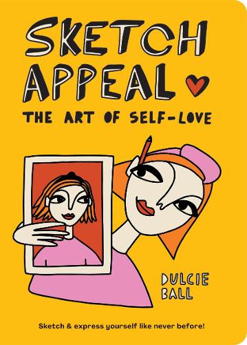 Sketch Appeal: The Art of Self-Love: Sketch and Express Yourself Like Never Before! (Paperback)