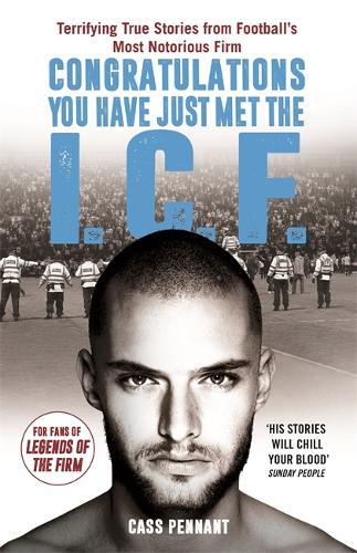 Congratulations You Have Just Met the ICF: They Have Style, They Have Violence... The Intercity Firm Are All Your Worst Nightmares Come True (Paperback)