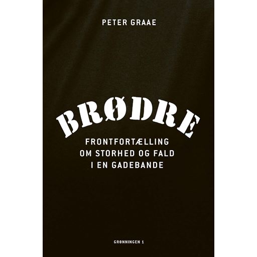 Grønningen 1 Brødre - Frontfortælling Om Storhed Og Fald I En Gadebande