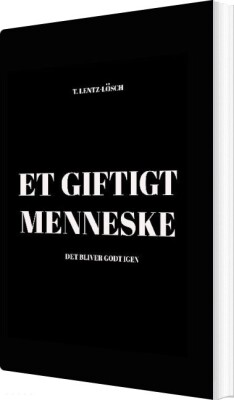 Et Giftigt Menneske - T. Lentz-Lösch - Bog