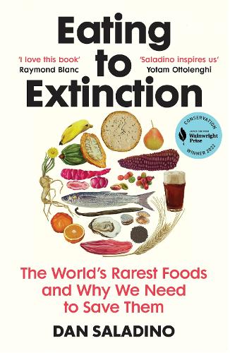 Eating to Extinction: The World's Rarest Foods and Why We Need to Save Them (Paperback)