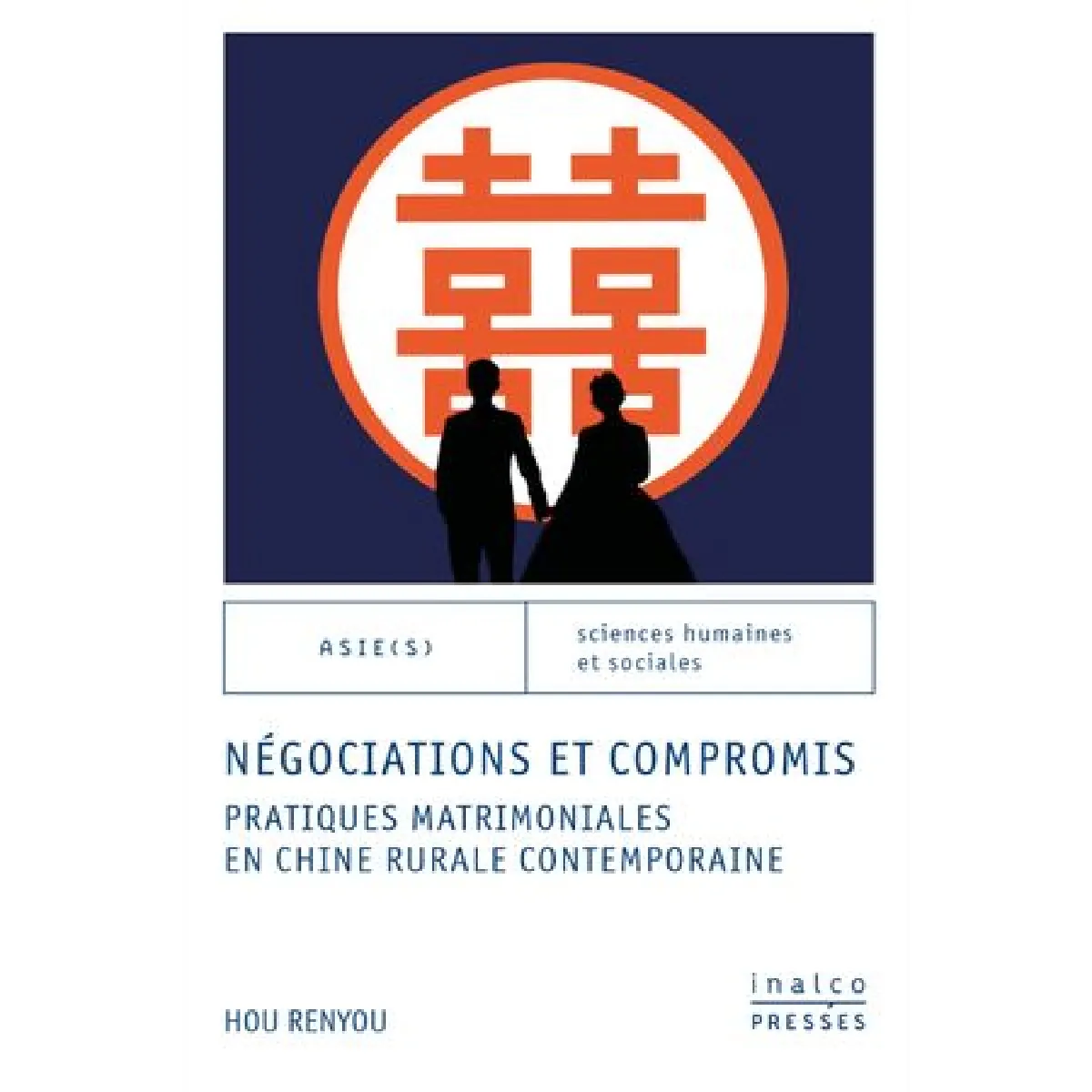 Négociations et compromis : pratiques matrimoniales en Chine rurale contemporaine