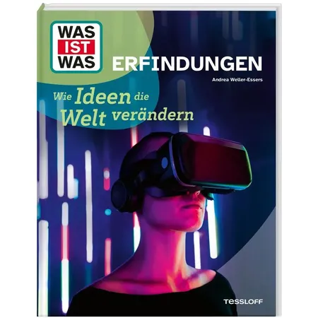 Tessloff WAS IST WAS Erfindungen. Wie Ideen die Welt verändern
