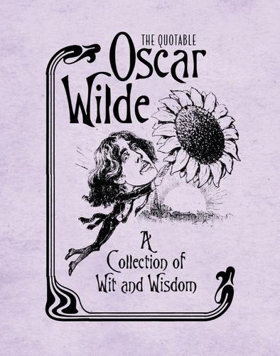 The Quotable Oscar Wilde: A Collection of Wit and Wisdom (Hardback)