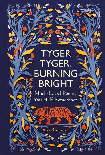 Tyger Tyger, Burning Bright: Much-Loved Poems You Half-Remember (Hardback)