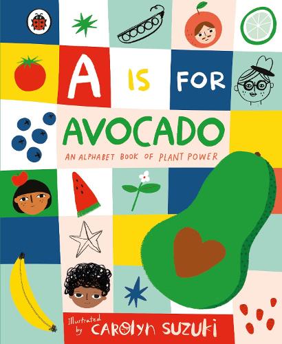 A is for Avocado: An Alphabet Book of Plant Power (Hardback)