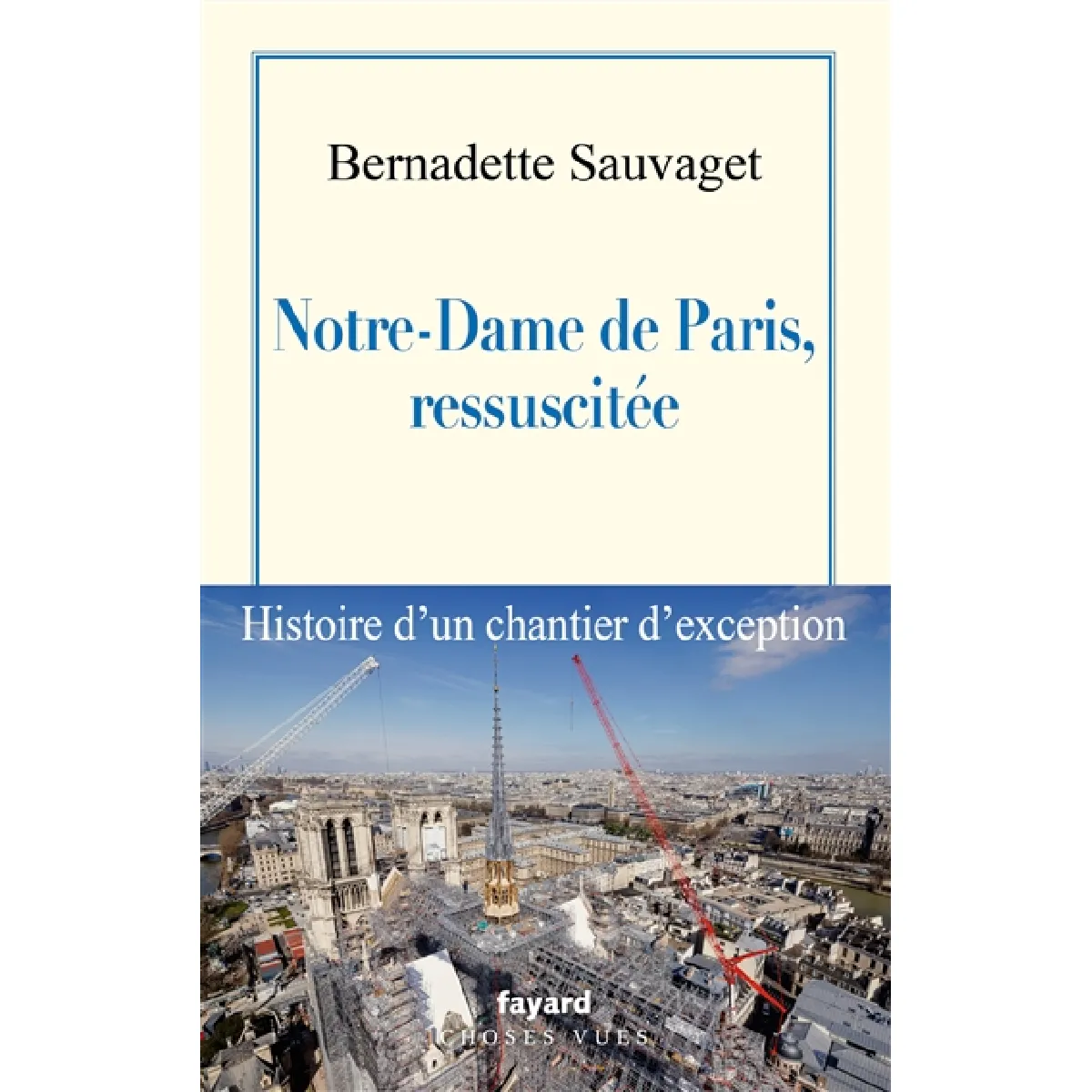 Notre-Dame de Paris, ressuscitée : histoire d'un chantier d'exception · Occasion