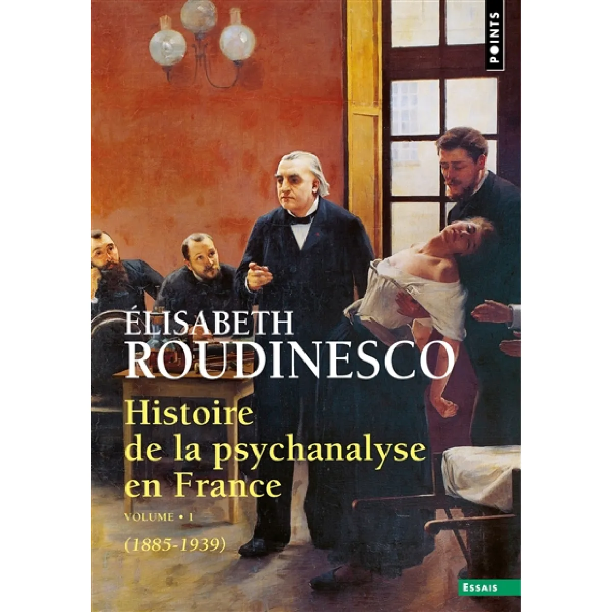 Histoire de la psychanalyse en France. Vol. 1. 1885-1939
