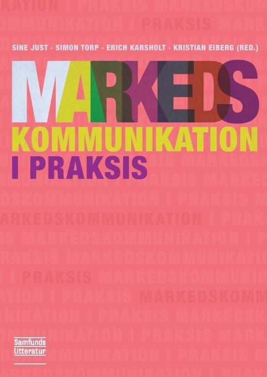 Markedskommunikation I Praksis - Sine Nørholm Just - Bog