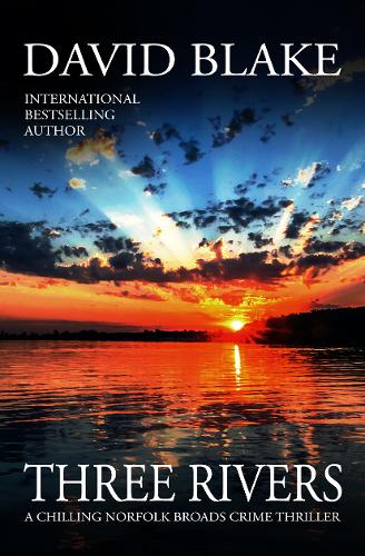 Three Rivers: A chilling Norfolk Broads crime thriller - British Detective Tanner Murder Mystery Series 4 (Paperback)