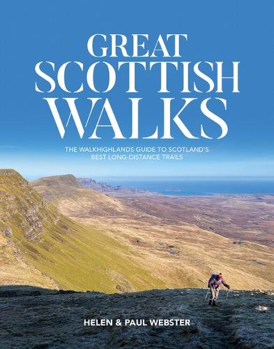 Great Scottish Walks: The Walkhighlands guide to Scotland's best long-distance trails (Paperback)