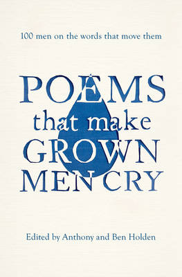 Poems That Make Grown Men Cry: 100 Men on the Words That Move Them (Paperback)