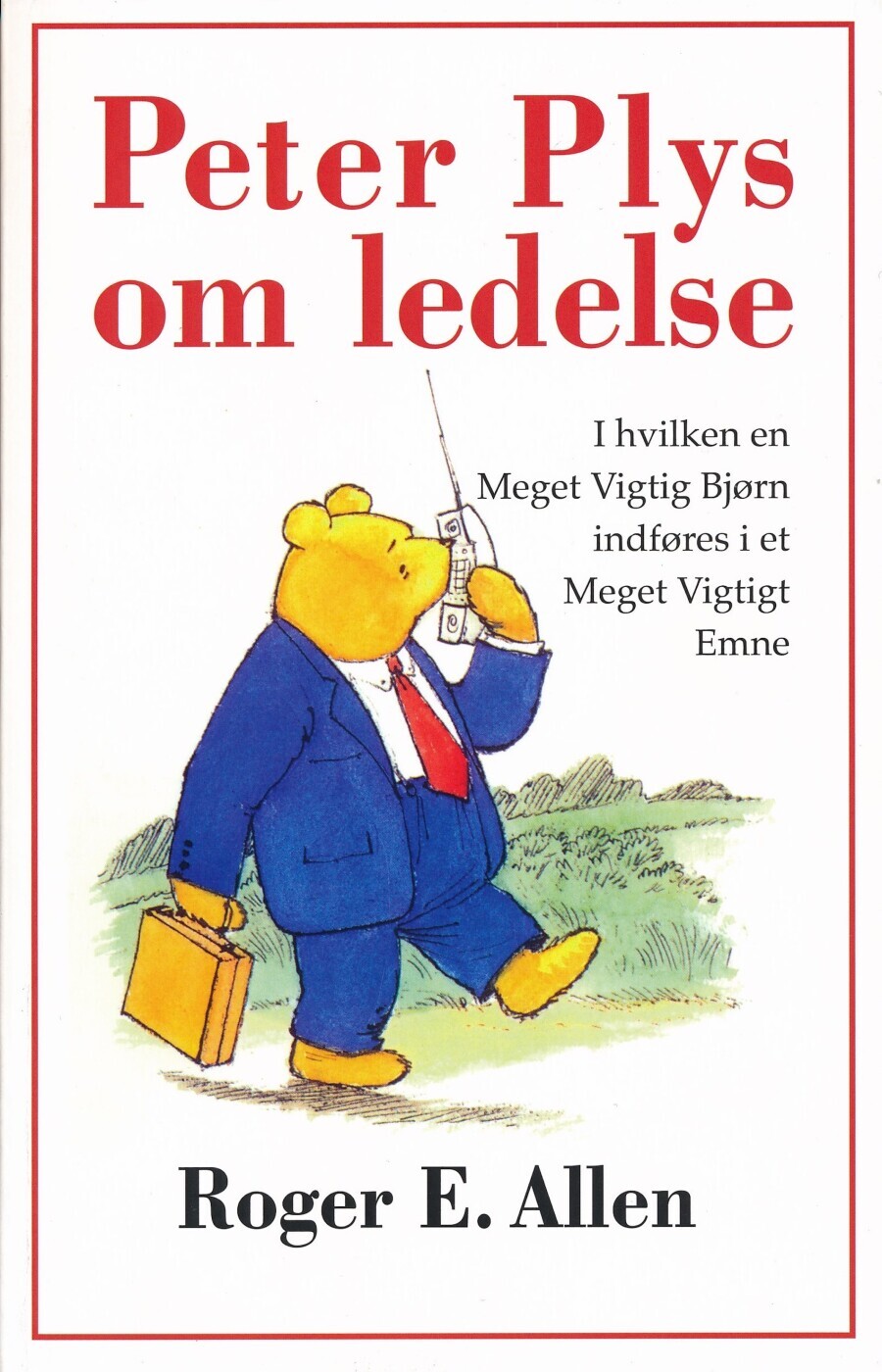 Peter Plys Om Ledelse - Roger E. Allen - Bog